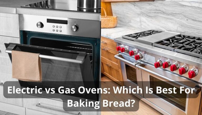 Electric vs Gas Ovens : Which is best for baking bread